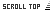 SCROLL TOP